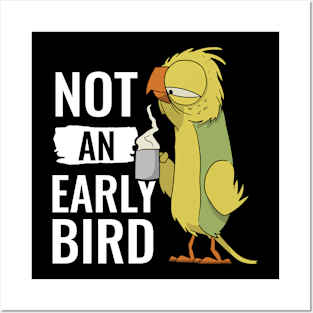 Not An Early Bird Sleepy Bird Posters and Art